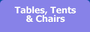 Tables, Chairs and Tents